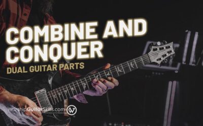 Two Parts, One Sound: Mastering Dynamic Guitar Parts for Worship